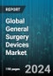 Global General Surgery Devices Market by Type (Adhesion Prevention Products, Disposable Surgical Supplies, Energy-based & Powered Instrument), Application (Audiology, Cardiology, Neurosurgery), End-use - Forecast 2024-2030 - Product Image