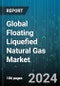 Global Floating Liquefied Natural Gas Market by Capacity (Large Scale, Small/Mid-Scale), Technology (Liquefaction Technology, Offloading Systems, Pretreatment) - Forecast 2024-2030 - Product Thumbnail Image