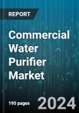 Commercial Water Purifier Market by Type, Distribution Channels, End-Users - Global Forecast 2025-2030- Product Image