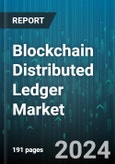 Blockchain Distributed Ledger Market by Type, Component, Application, Industry Vertical - Global Forecast 2025-2030- Product Image