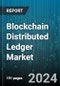 Blockchain Distributed Ledger Market by Type, Component, Application, Industry Vertical - Global Forecast 2025-2030 - Product Image