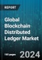 Global Blockchain Distributed Ledger Market by Type (Consortium Blockchain, Private Blockchain, Public Blockchain), Component (Services, Software Solutions), Application, Industry Vertical - Forecast 2024-2030 - Product Image
