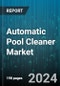 Automatic Pool Cleaner Market by Type, Pool Type, End-User, Distribution Channel - Global Forecast 2025-2030 - Product Thumbnail Image