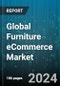 Global Furniture eCommerce Market by Product Type (Bedroom Sets, Dining Tables, Office desks), Material (Glass, Metal, Plastic), Distribution Channel - Forecast 2024-2030 - Product Image