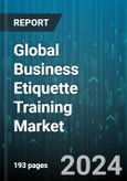Global Business Etiquette Training Market by Training Type (Blended Training, In-Person Training, Online Training), Cost Structure (Free Training, Paid Training, Subscription-Based), Training Duration, Application, Target Audience - Forecast 2024-2030- Product Image