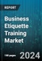 Business Etiquette Training Market by Training Type, Cost Structure, Training Duration, Application, Target Audience - Global Forecast 2025-2030 - Product Thumbnail Image