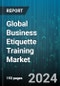 Global Business Etiquette Training Market by Training Type (Blended Training, In-Person Training, Online Training), Cost Structure (Free Training, Paid Training, Subscription-Based), Training Duration, Application, Target Audience - Forecast 2024-2030 - Product Image