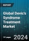 Global Devic's Syndrome Treatment Market by Treatment (Corticosteroids, Immunosuppressants, Plasma Exchange (Plasmapheresis)), Distribution Channel (Clinics, Hospitals, Online Pharmacies), End User - Forecast 2024-2030 - Product Thumbnail Image