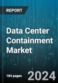 Data Center Containment Market by Containment Type, Arrangement, Type - Global Forecast 2025-2030- Product Image