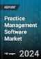 Practice Management Software Market by Component (Services, Software), Practice Size (Large Practices, Medium Practices, Small Practices), Functionality, Pricing Model, Deployment Type, Application, End User - Global Forecast 2025-2030 - Product Thumbnail Image