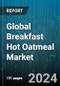 Global Breakfast Hot Oatmeal Market by Oat Type (Instant / Quick Oats, Rolled / Old-Fashioned Oats, Scottish Oats), Nature (Conventional, Organic), Distribution, Application - Forecast 2024-2030 - Product Image