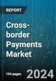 Cross-border Payments Market by Service, Transaction Type, Channel, End Users - Global Forecast 2025-2030- Product Image