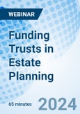 Funding Trusts in Estate Planning - Webinar (Recorded)- Product Image