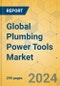 Global Plumbing Power Tools Market - Outlook & Forecast 2024-2029 - Product Image