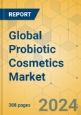 Global Probiotic Cosmetics Market - Outlook & Forecast 2024-2029- Product Image