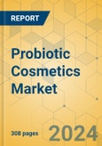 Probiotic Cosmetics Market - Global Outlook & Forecast 2024-2029- Product Image