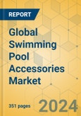 Global Swimming Pool Accessories Market - Outlook & Forecast 2024-2029- Product Image