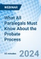 What All Paralegals Must Know About the Probate Process - Webinar - Product Thumbnail Image