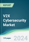 V2X Cybersecurity Market - Forecasts from 2024 to 2029 - Product Image