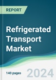 Refrigerated Transport Market - Forecasts from 2024 to 2029- Product Image