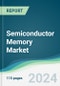 Semiconductor Memory Market - Forecasts from 2024 to 2029 - Product Image