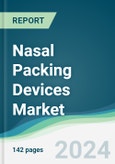 Nasal Packing Devices Market - Forecasts from 2024 to 2029- Product Image