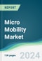 Micro Mobility Market - Forecasts from 2024 to 2029 - Product Image