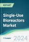 Single-Use Bioreactors Market - Forecasts from 2024 to 2029 - Product Image
