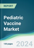 Pediatric Vaccine Market - Forecasts from 2024 to 2029- Product Image