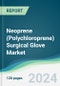 Neoprene (Polychloroprene) Surgical Glove Market - Forecasts from 2024 to 2029 - Product Image