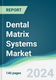 Dental Matrix Systems Market - Forecasts from 2024 to 2029- Product Image