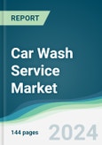 Car Wash Service Market - Forecasts from 2024 to 2029- Product Image