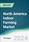 North America Indoor Farming Market - Forecasts from 2024 to 2029 - Product Image
