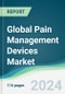 Global Pain Management Devices Market - Forecasts from 2024 to 2029 - Product Image