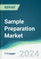 Sample Preparation Market - Forecasts from 2024 to 2029 - Product Image