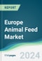 Europe Animal Feed Market - Forecasts from 2024 to 2029 - Product Image