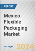 Mexico Flexible Packaging Market Size, Share, Competitive Landscape and Trend Analysis Report by Type, by Material, by End-Use Industry, by Packaging Type: Opportunity Analysis and Industry Forecast, 2023 - 2027- Product Image