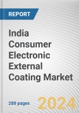 India Consumer Electronic External Coating Market Size, Share, Competitive Landscape and Trend Analysis Report by Type and by End-Use : Country Opportunity Analysis and Industry Forecast 2022-2032- Product Image