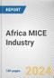 Africa MICE Industry by Event Type, Traveler, Service, and Sector, Opportunity Analysis and Industry Forecast, 2023-2032 - Product Image