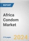 Africa Condom Market Size, Share, Competitive Landscape and Trend Analysis Report by Type, End User, and Distribution Channel: Global Opportunity Analysis and Industry Forecast, 2024 - 2035 - Product Image
