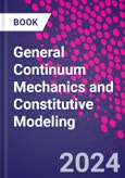 General Continuum Mechanics and Constitutive Modeling- Product Image