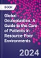 Global Oculoplastics. A Guide to the Care of Patients in Resource-Poor Environments - Product Image