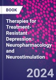 Therapies for Treatment-Resistant Depression. Neuropharmacology and Neurostimulation- Product Image