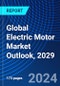 Global Electric Motor Market Outlook, 2029 - Product Image