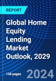 Global Home Equity Lending Market Outlook, 2029- Product Image