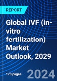 Global IVF (in-vitro fertilization) Market Outlook, 2029- Product Image