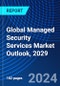Global Managed Security Services Market Outlook, 2029 - Product Thumbnail Image
