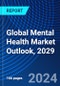 Global Mental Health Market Outlook, 2029 - Product Image