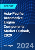 Asia-Pacific Automotive Engine Components Market Outlook, 2029- Product Image