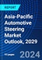 Asia-Pacific Automotive Steering Market Outlook, 2029 - Product Thumbnail Image